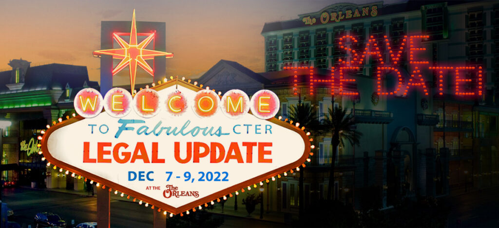 Fabulous CTER Legal Update in Las Vegas at The Orleans, Dec. 7-9, 2022